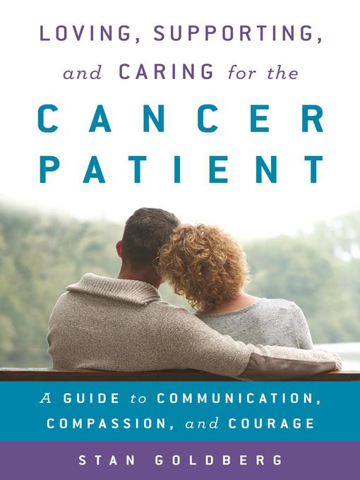 Title details for Loving, Supporting, and Caring for the Cancer Patient by Stan Goldberg - Available